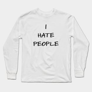 I hate people Long Sleeve T-Shirt